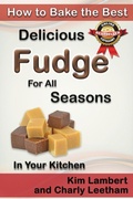 Cover: How to Bake the Best Delicious Fudge for All Seasons - In Your Kitchen - Dreamstone Publishing