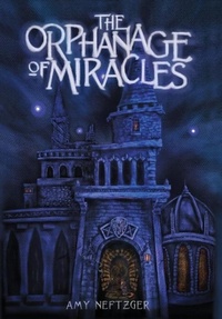 Enlarge image Cover: The Orphanage of Miracles - Amy Neftzger