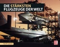 Cover: Die st&auml;rksten Flugzeuge der Welt - Motorbuch Verlag