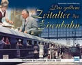 Cover: Das goldene Zeitalter der Eisenbahn - Motorbuch Verlag