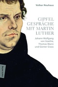 Cover: Gipfelgespr&auml;che mit Martin Luther - marix Verlag ein Imprint von Verlagshaus R&ouml;merweg