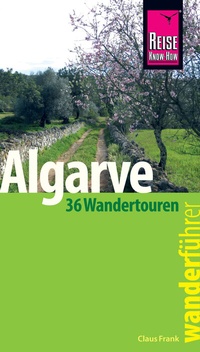 Abbildung von: Reise Know-How Wanderführer Algarve - 36 Wandertouren an der Küste und im Hinterland -: mit Karten, Höhenprofilen und GPS-Tracks - Reise Know-How Verlag Peter Rump GmbH