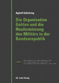 Abbildung von: Die Organisation Gehlen und die Neuformierung des Militärs in der Bundesrepublik - Christoph Links Verlag
