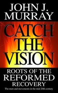 Enlarge image Cover: Catch the Vision - Evangelical Press