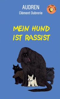 Enlarge image Cover: Mein Hund ist Rassist - Little Tiger