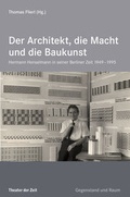 Cover: Der Architekt, die Macht und die Baukunst - Theater der Zeit