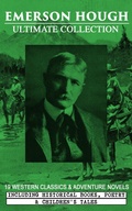 Cover: EMERSON HOUGH Ultimate Collection - 19 Western Classics & Adventure Novels, Including Historical Books, Poetry & Children's Tales (Illustrated) - e-artnow