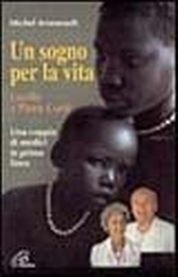 Abbildung von: Un sogno per la vita. Lucille e Piero Corti. Una coppia di medici in prima linea - Uomini e donne;Paoline Editoriale Libri