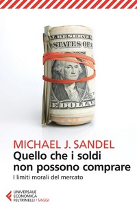 Abbildung von: Quello che i soldi non possono comprare. I limiti morali del mercato - Universale economica. Saggi;Feltrinelli