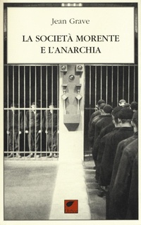 Abbildung von: La società morente e l'anarchia - Le erbacce;Ortica Editrice