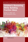 Cover: Children's Reasoning While Building Fraction Ideas - Brill