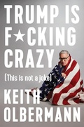 Cover: Trump is F*cking Crazy - Blue Rider Press