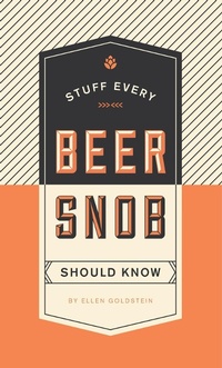 Abbildung von: Stuff Every Beer Snob Should Know - Quirk Books