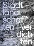 Cover: Stadtlandschaften verdichten - Triest Verlag