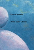 Cover: Wille, Stille, Glaube - Knobloch, Peter