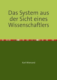 Abbildung von: Das System aus der Sicht eines Wissenschaftlers - epubli