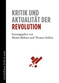 Cover: Kritik und Aktualit&auml;t der Revolution - Mandelbaum Verlag eG