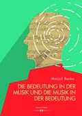 Cover: Die Bedeutung in der Musik und die Musik in der Bedeutung - Hollitzer Wissenschaftsverlag