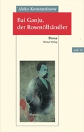 Cover: Bai Ganju, der Rosen&ouml;lh&auml;ndler - Wieser Verlag