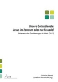 Cover: Unsere Gottesdienste: Jesus im Zentrum oder nur Fassade? - VTR