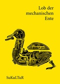 Cover: Lob der mechanischen Ente - SuKuLTuR
