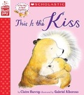 Cover: This Is the Kiss (a Storyplay Book) - Cartwheel Books