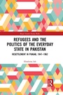 Bild: Refugees and the Politics of the Everyday State in Pakistan - Routledge