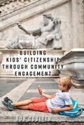 Cover: Building Kids' Citizenship Through Community Engagement - Peter Lang Verlag