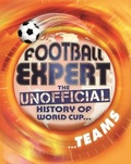 Cover: Football Expert: The Unofficial History of World Cup: Teams - Franklin Watts Ltd