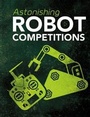 Cover: Astonishing Robot Competitions - Raintree