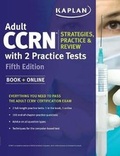 Cover: Adult CCRN Strategies, Practice, and Review with 2 Practice Tests - Kaplan Publishing