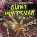 Cover: Giant Huntsman Spiders - Gareth Stevens Publishing