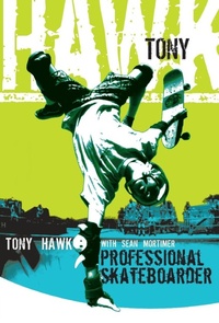 Enlarge image Cover: Tony Hawk Professional Skateboarder: The Autobiography - HarperCollins