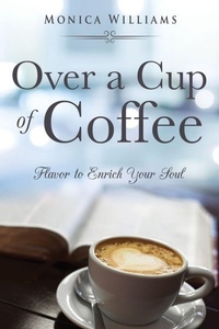 Enlarge image Cover: Over a Cup of Coffee - Xulon Press