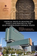 Cover: Critical Issues in Healthcare Policy and Politics in the Gulf Cooperation Council States - Georgetown University Press