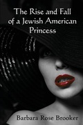 Cover: The Rise and Fall of a Jewish American Princess - Llumina Press