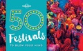 Cover: 50 Festivals To Blow Your Mind - Lonely Planet Global Limited