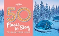 Cover: 50 Places To Stay To Blow Your Mind - Lonely Planet Global Limited