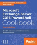 Cover: Microsoft Exchange Server 2016 PowerShell Cookbook - Fourth Edition - Packt Publishing