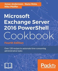 Enlarge image Cover: Microsoft Exchange Server 2016 PowerShell Cookbook - Packt Publishing