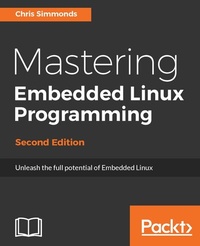 Enlarge image Cover: Mastering Embedded Linux Programming - Packt Publishing Limited