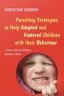 Cover: Parenting Strategies to Help Adopted and Fostered Children with Their Behaviour - Jessica Kingsley Publishers