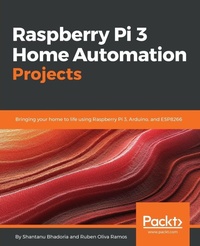 Enlarge image Cover: Raspberry Pi 3 Home Automation Projects - Packt Publishing