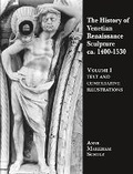Cover: The History of Venetian Renaissance Sculpture (Ca. 1410-1530) - Harvey Miller Publishers