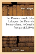 Cover: Les Derniers Vers de Jules Laforgue: Des Fleurs de Bonne Volonte, Le Concile Feerique - Hachette Livre - Bnf