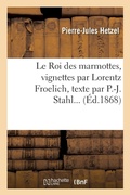 Cover: Le Roi Des Marmottes, Vignettes Par Lorentz Froelich - Hachette Livre - Bnf