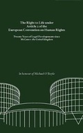 Cover: The Right to Life Under Article 2 of the European Convention on Human Rights - Wolf Legal Publishers