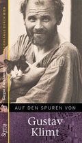 Cover: Auf den Spuren von: Gustav Klimt - Styria Verlag in Verlagsgruppe Styria GmbH & Co. KG