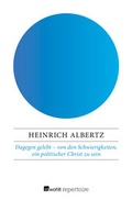 Cover: Dagegen gelebt - von den Schwierigkeiten, ein politischer Christ zu sein - Rowohlt Repertoire