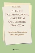 Cover: 70 Jahre Kommunalwahl in Muelheim an Der Ruhr 1946 - 2016 - tredition GmbH